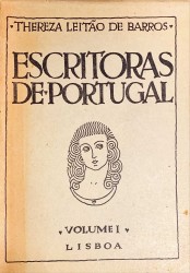 ESCRITORAS DE PORTUGAL. Génio femenino revelado na Literatura Portuguesa. Volume I (e II).